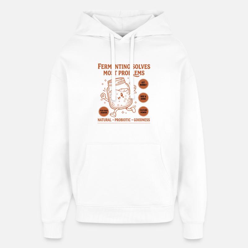 Sourdough Bread Baking Fermenting Solves Most - Oversized Unisex Hoodie by Stanley/Stella - white