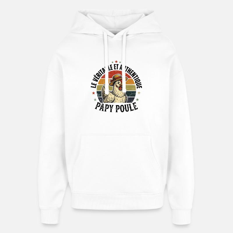 Véritable Et Authentique Papy Poule - Sweat à capuche unisexe Stanley/Stella Oversized - blanc