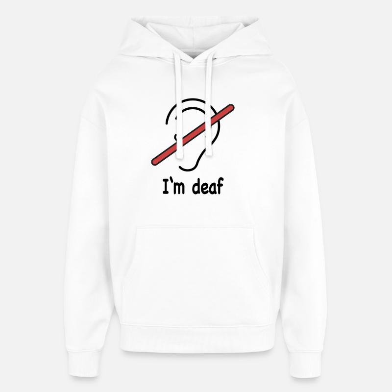 I’m deaf - Sweat à capuche unisexe Stanley/Stella Oversized - blanc
