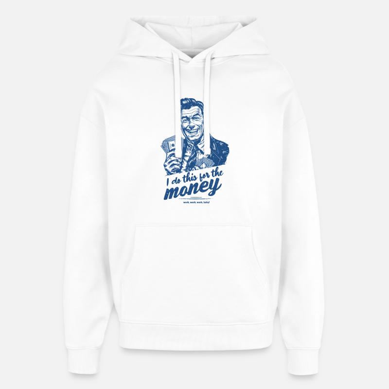 Je fais ça pour l’argent - Sweat à capuche unisexe Stanley/Stella Oversized - blanc
