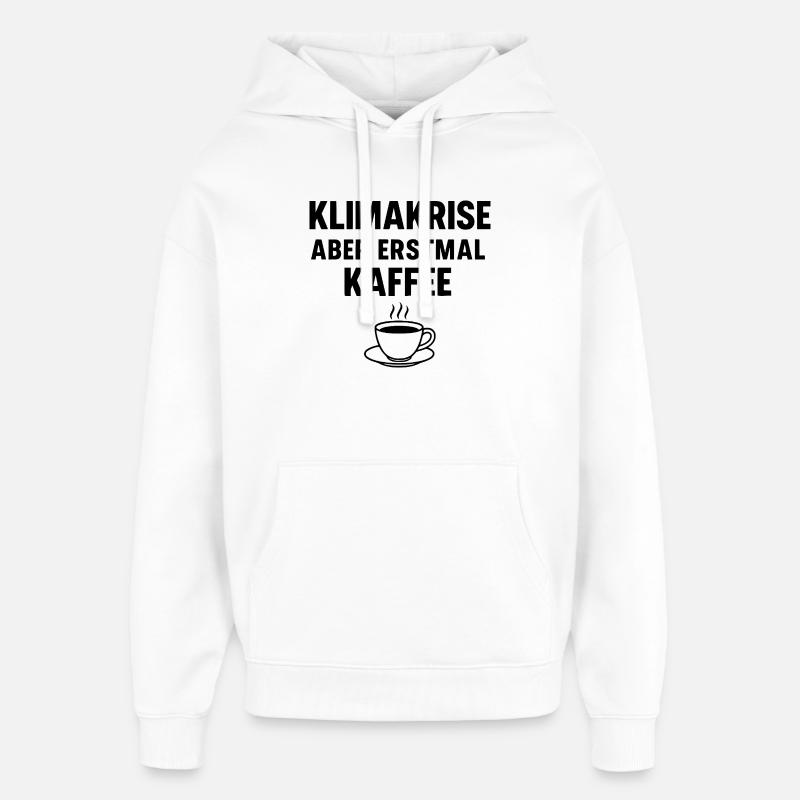 Crise climatique - mais premier café - Sweat à capuche unisexe Stanley/Stella Oversized - blanc