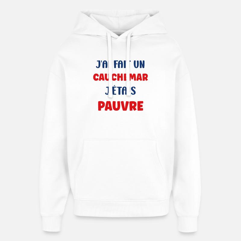 j'ai fais un cauchemar j'étais pauvre - Sweat à capuche unisexe Stanley/Stella Oversized - blanc