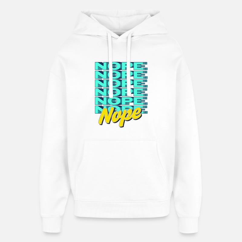 NOPE – Bold & Sassy Statement - Oversized Unisex Hoodie by Stanley/Stella - white