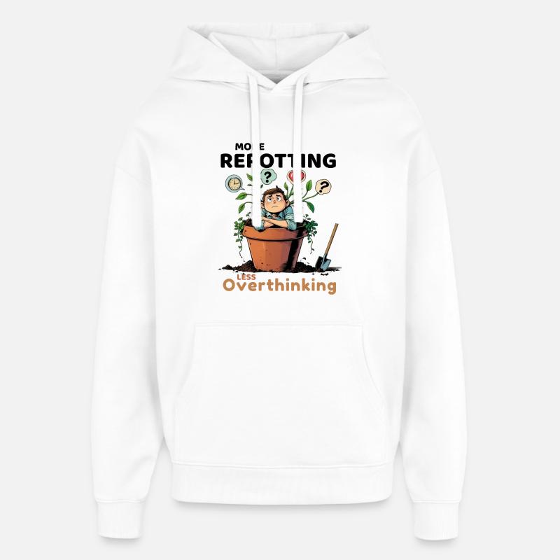 Overthinking? Time for repotting! - Oversized Unisex Hoodie by Stanley/Stella - white