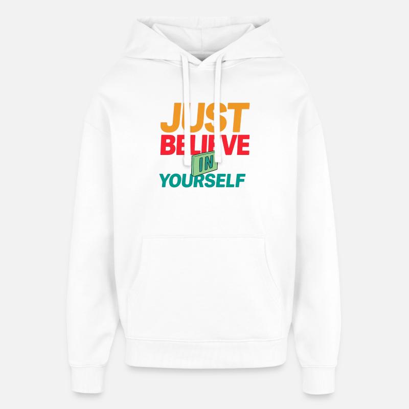 T-shirt "JUST BELIEVE IN YOURSELF" - Sweat à capuche unisexe Stanley/Stella Oversized - blanc
