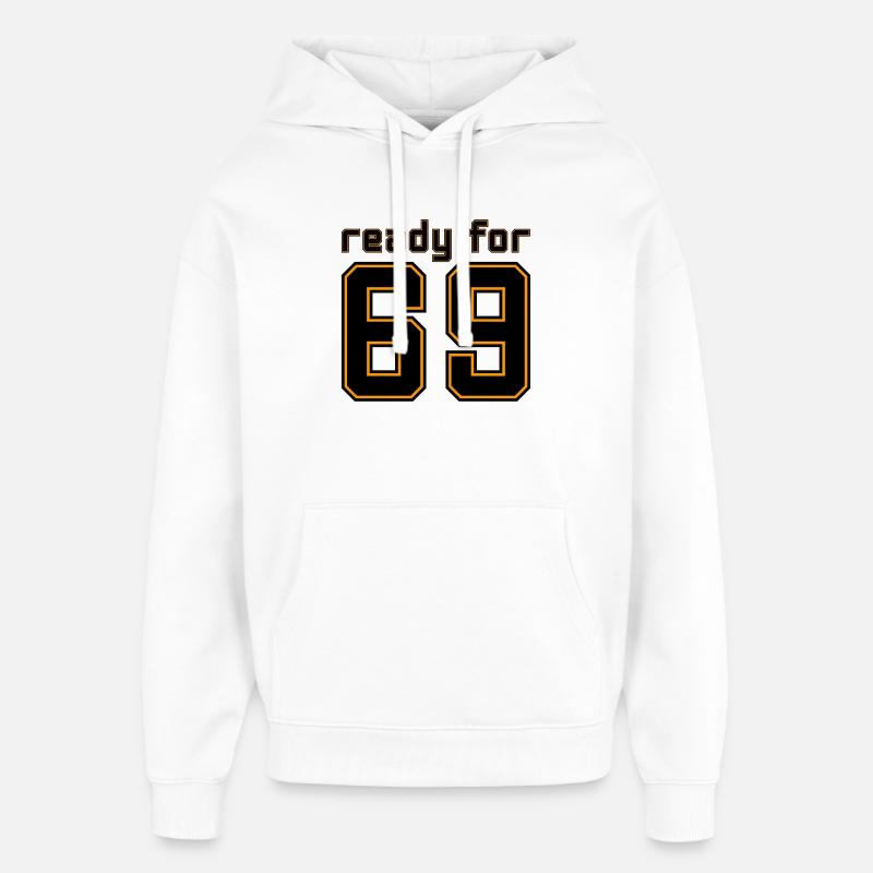 Maillot prêt pour 69 - Sweat à capuche unisexe Stanley/Stella Oversized - blanc
