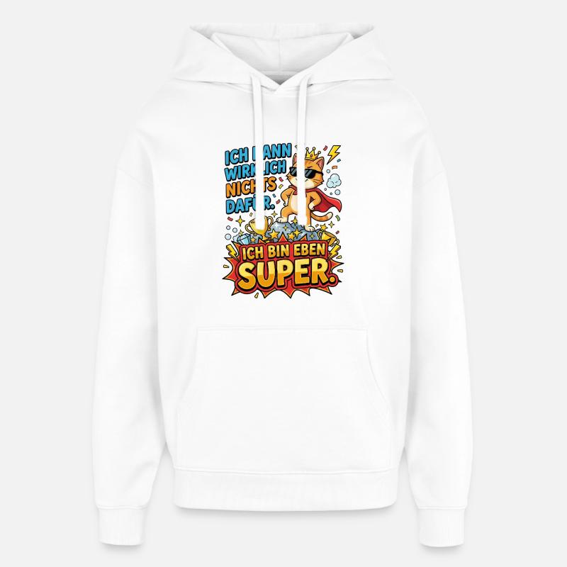 Héros Chat : Je suis juste super - Sweat à capuche unisexe Stanley/Stella Oversized - blanc
