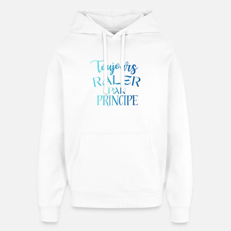 Toujours Râler Par Principe – Phrase Drôle - Sweat à capuche unisexe Stanley/Stella Oversized - blanc
