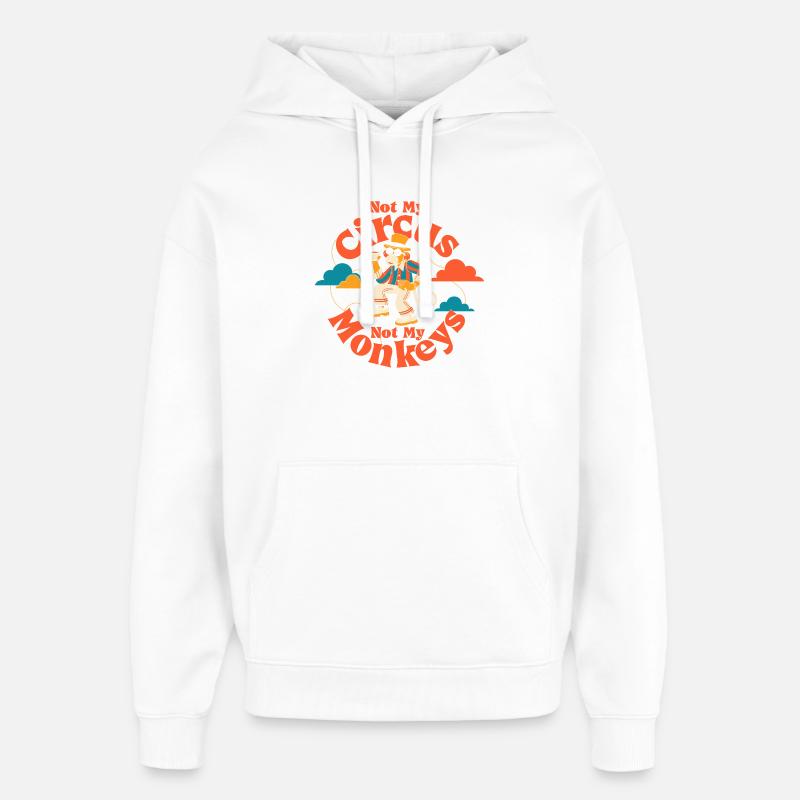 Pas mon cirque, pas mes singes - Sweat à capuche unisexe Stanley/Stella Oversized - blanc