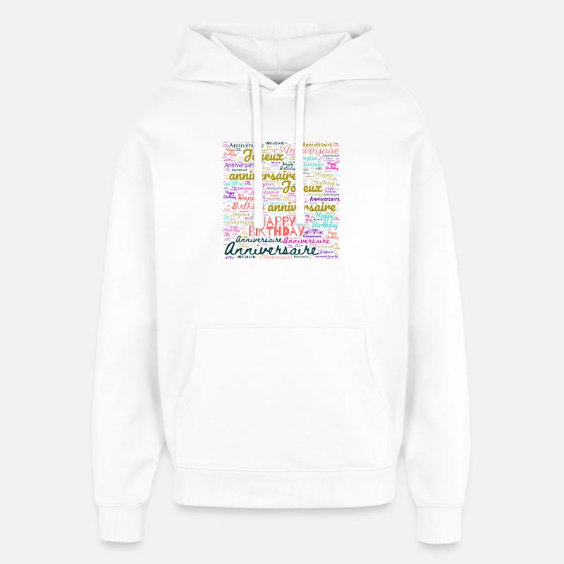 ANNIVERSAIRE. HAPPY BIRTHDAY. JOYEUX ANNIVERSAIRE. - Sweat à capuche unisexe Stanley/Stella Oversized - blanc