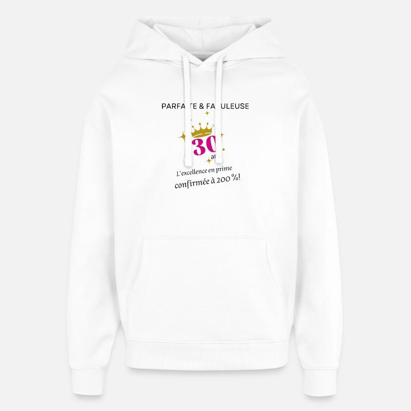 30 ans parfaite et fabuleuse - Sweat à capuche unisexe Stanley/Stella Oversized - blanc