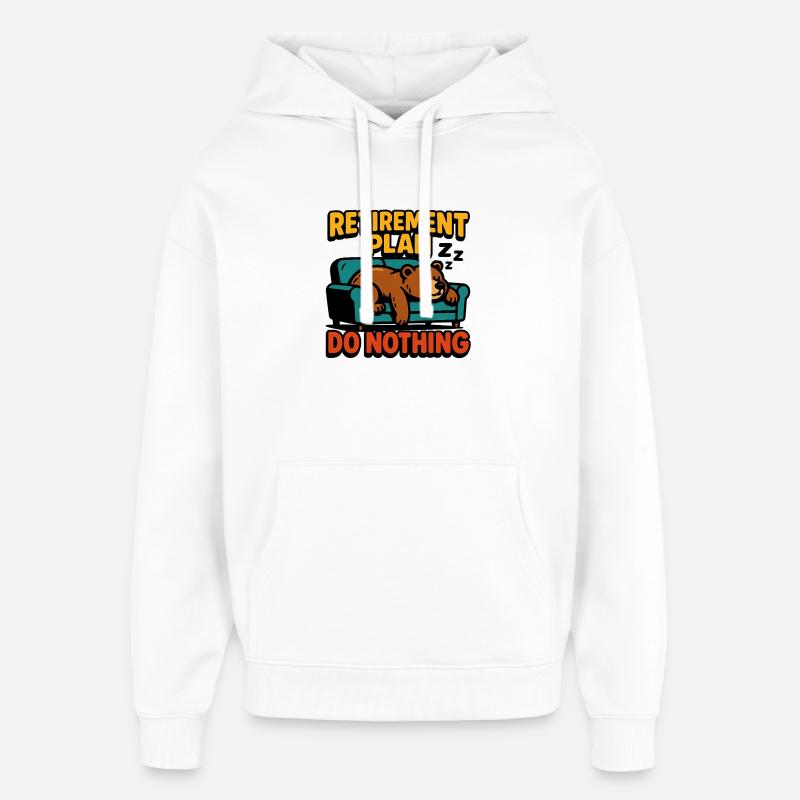 Retirement plan: doing nothing - Oversized Unisex Hoodie by Stanley/Stella - white