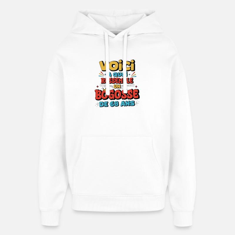 Humour et Auto-dérision 68 Ans - Sweat à capuche unisexe Stanley/Stella Oversized - blanc