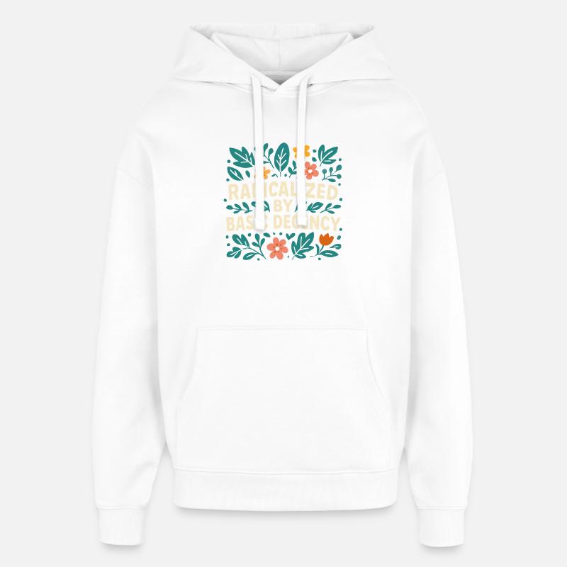 Radicalized by basic decency - Oversized Unisex Hoodie by Stanley/Stella - white