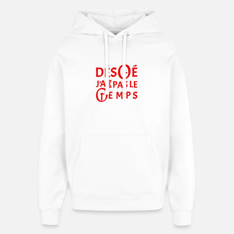 DÉSOLÉ, J'AI PAS LE TEMPS !  - Sweat à capuche unisexe Stanley/Stella Oversized - blanc