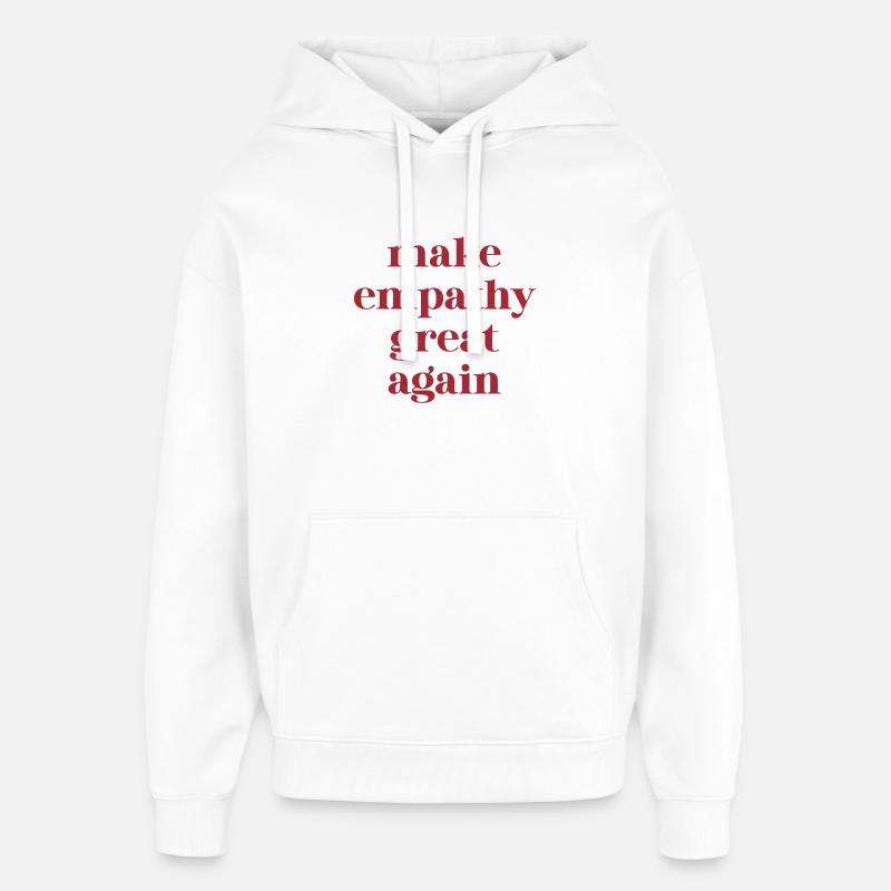 Citation amusante – Make Empathy Great Again - Sweat à capuche unisexe Stanley/Stella Oversized - blanc