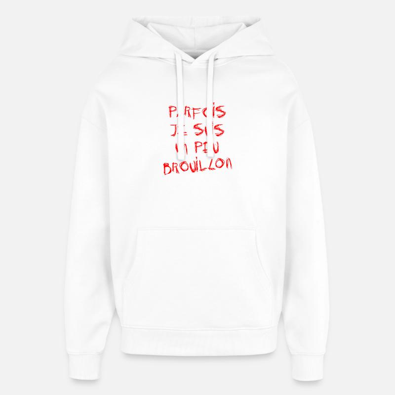 PARFOIS JE SUIS UN PEU BROUILLON !  - Sweat à capuche unisexe Stanley/Stella Oversized - blanc