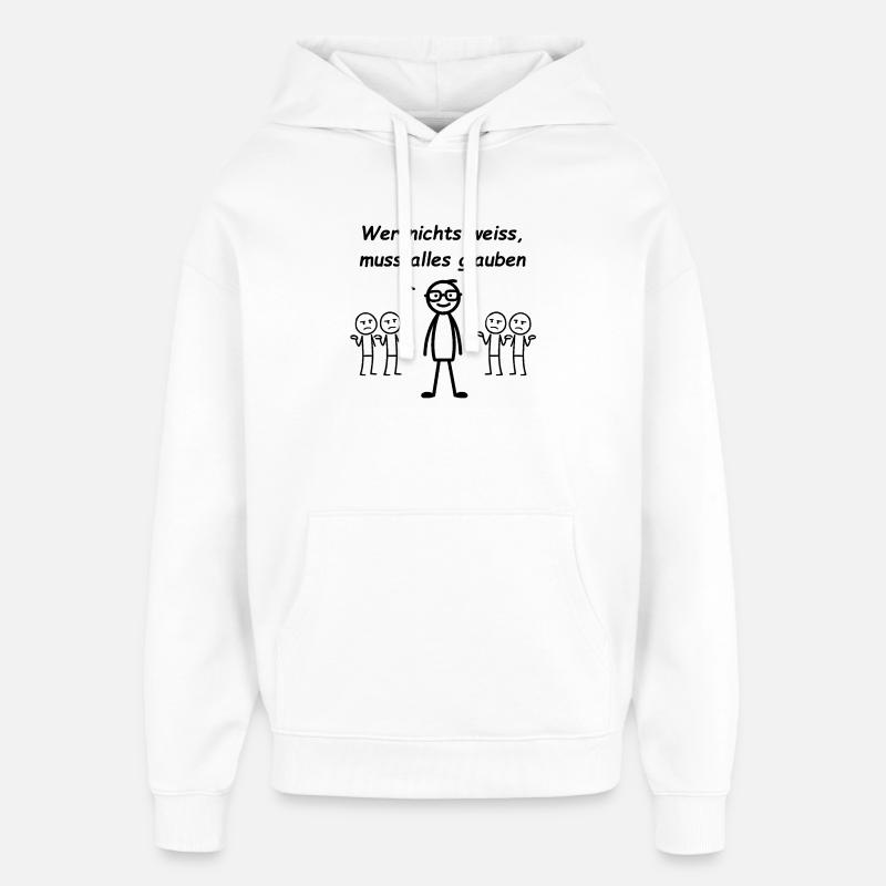 If you don't know anything, you have to believe everything - Oversized Unisex Hoodie by Stanley/Stella - white