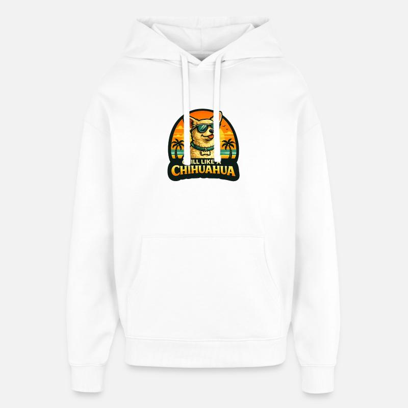 Détends-toi comme un Chihuahua - Sweat à capuche unisexe Stanley/Stella Oversized - blanc