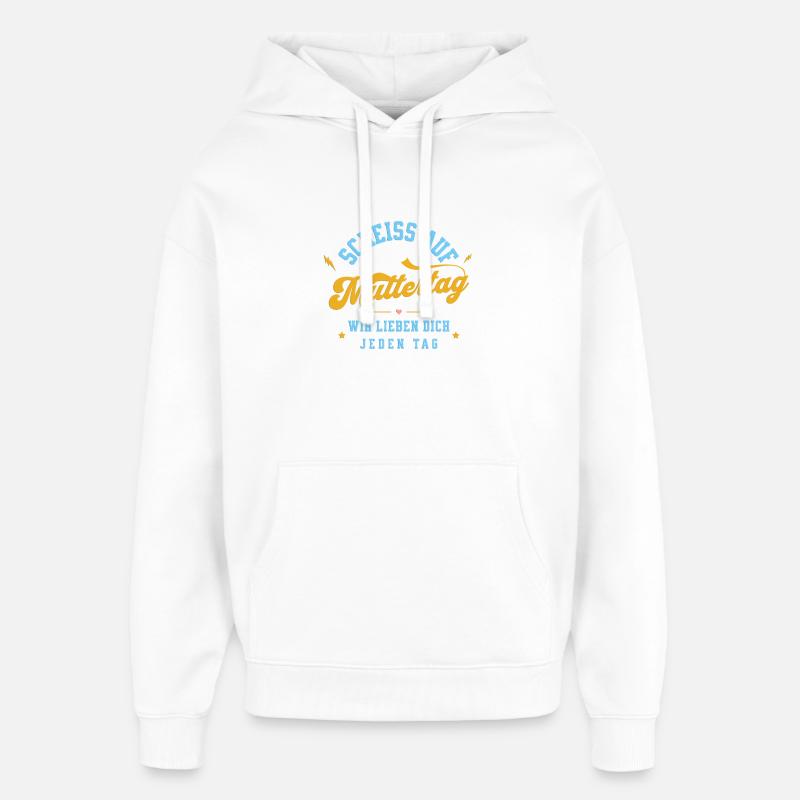 Scheiss auf Muttertag! Wir lieben dich jeden Tag - Oversized Unisex Hoodie von Stanley/Stella - Weiß