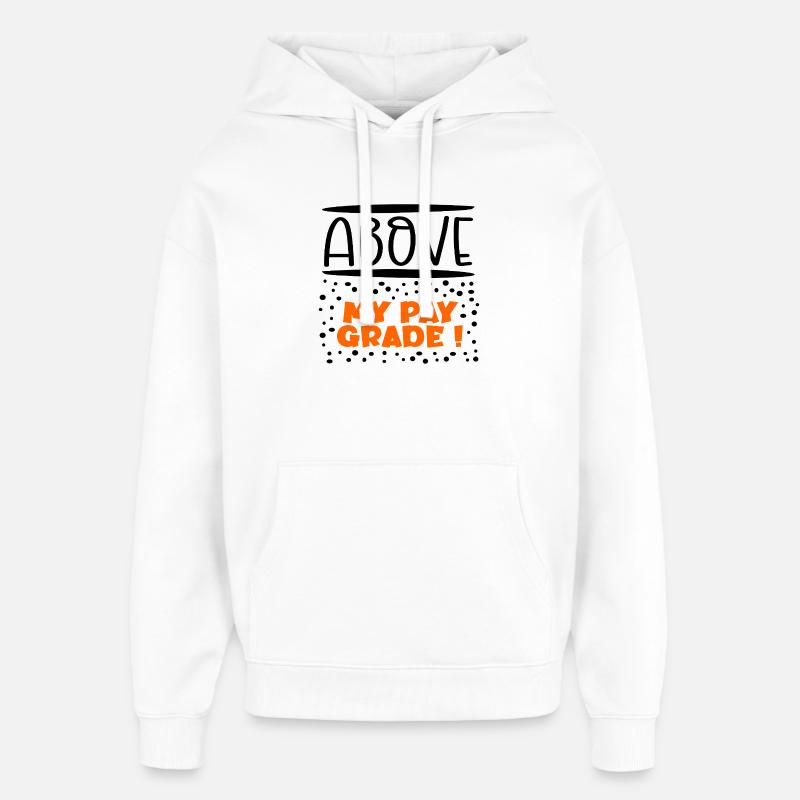 Au-dessus de mon niveau - Sweat à capuche unisexe Stanley/Stella Oversized - blanc