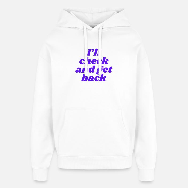 I'll check and get back - Oversized Unisex Hoodie by Stanley/Stella - white