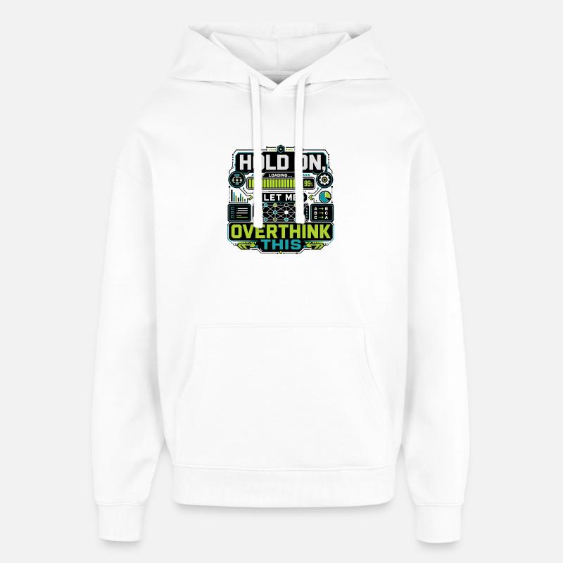 Overthink This Loading Screen - Oversized Unisex Hoodie by Stanley/Stella - white