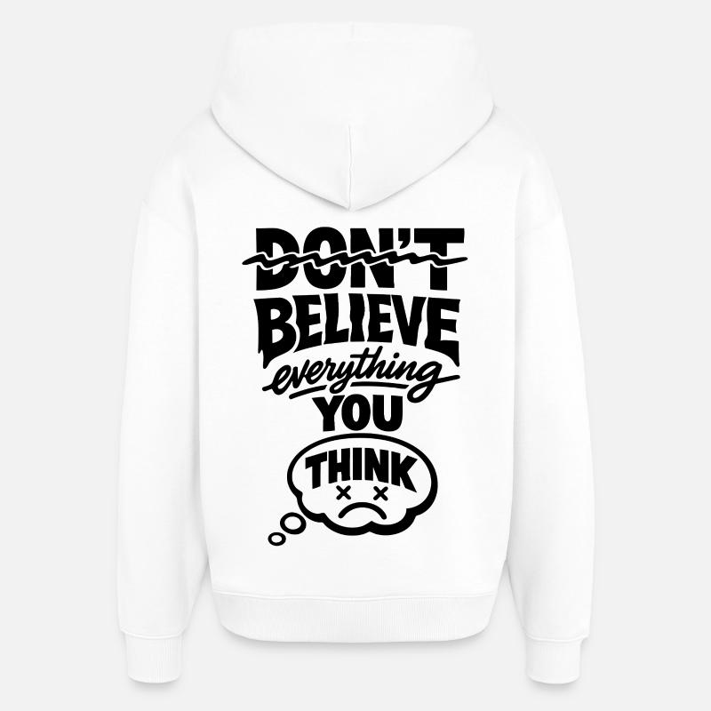 Don't Believe Everything You Think Statement - Oversized Unisex Hoodie by Stanley/Stella - white