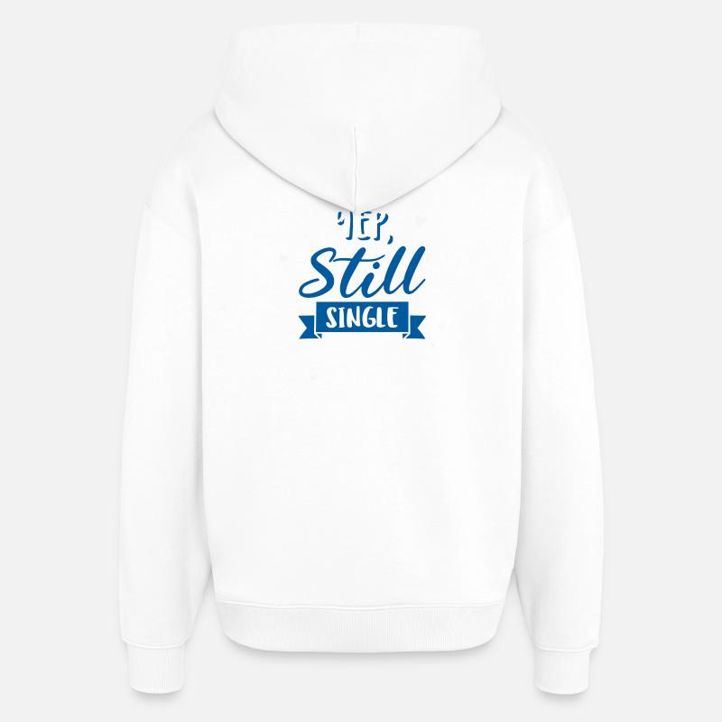 Yep, Still Single - Sweat à capuche unisexe Stanley/Stella Oversized - blanc