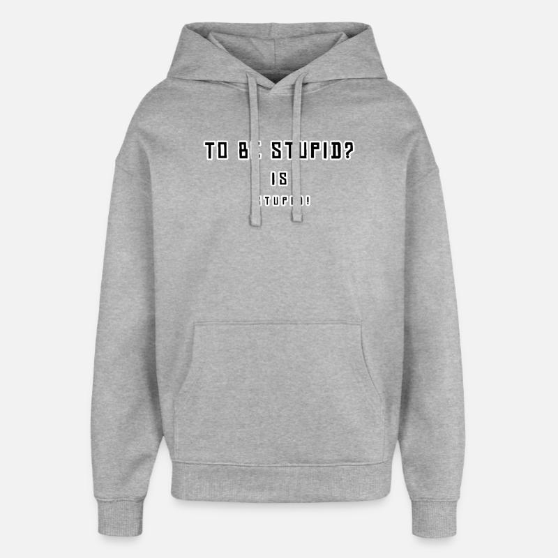 Provocative, humorous statement design - Oversized Unisex Hoodie by Stanley/Stella - heather grey