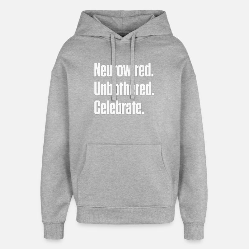 Neurowired. Unbothered. Celebrate. ND Pride - Oversized Unisex Hoodie by Stanley/Stella - heather grey