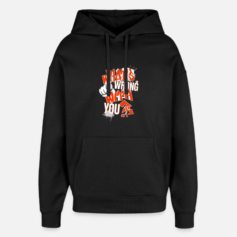 What's wrong with YOU?!  - Oversized Unisex Hoodie von Stanley/Stella - Schwarz