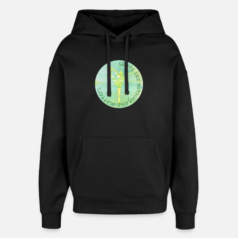 skate like nothing else matters - Oversized Unisex Hoodie by Stanley/Stella - black
