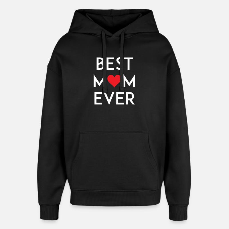 Best Mom Ever - Sweat à capuche unisexe Stanley/Stella Oversized - noir