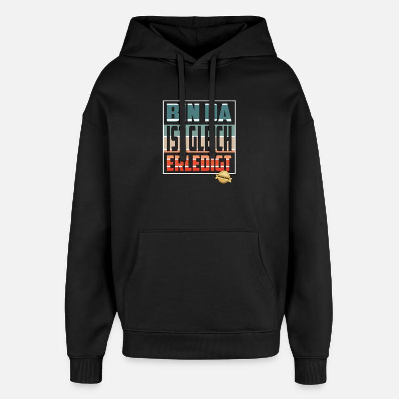 Bin da, ist gleich Erledigt - Oversized Unisex Hoodie von Stanley/Stella - Schwarz