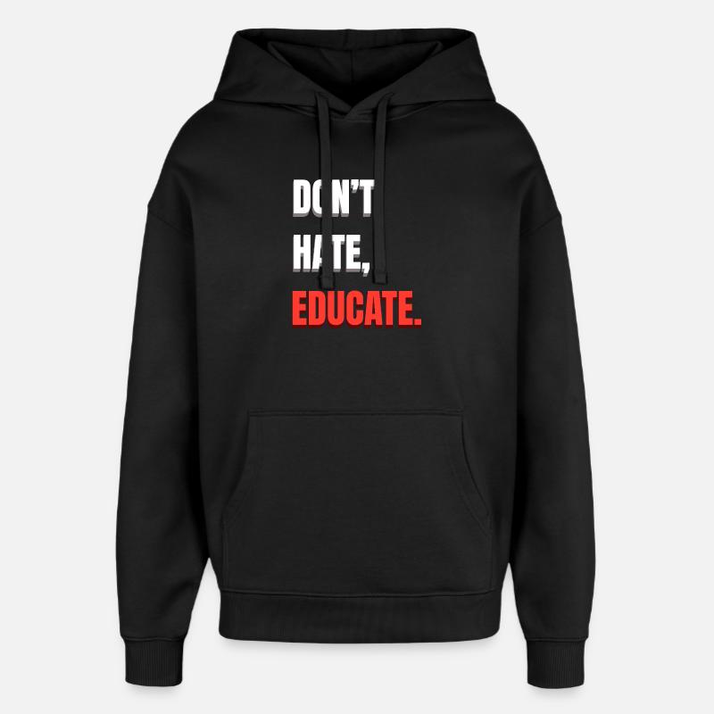 Don't Hate Educate - Oversized Unisex Hoodie by Stanley/Stella - black