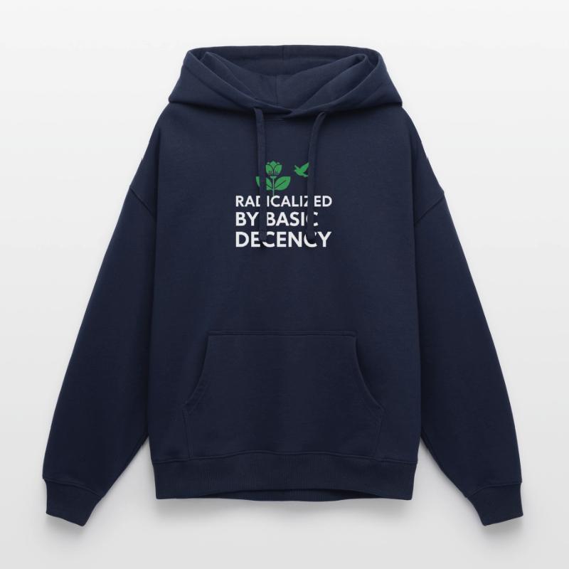 Radicalized By Basic Decency Statement shirt decal Oversized Unisex Hoodie by Stanley/Stella