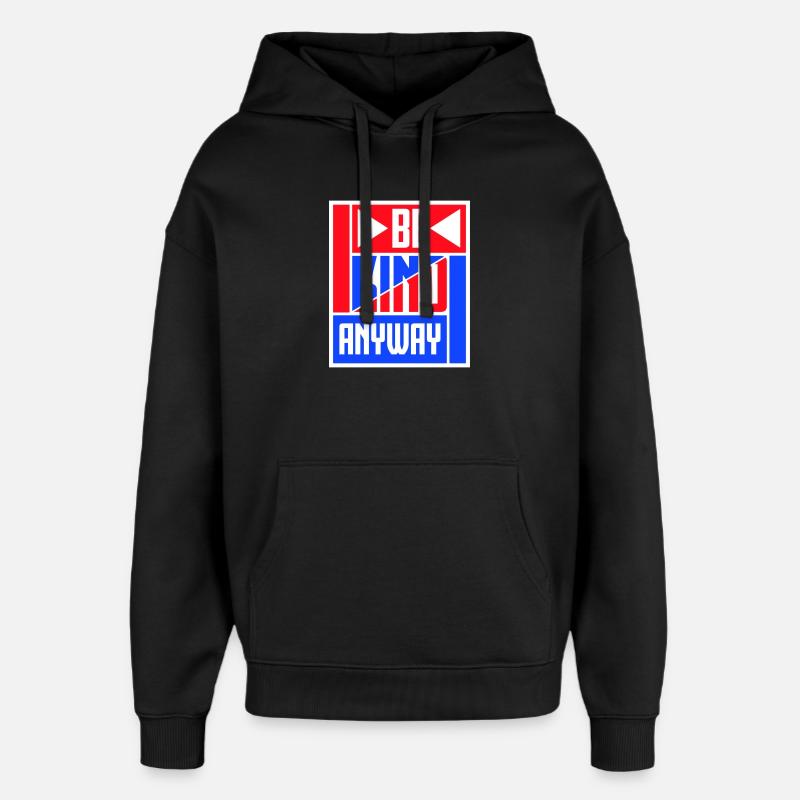 Be Kind Anyway Freundlichkeit Statement Spruch - Oversized Unisex Hoodie von Stanley/Stella - Schwarz