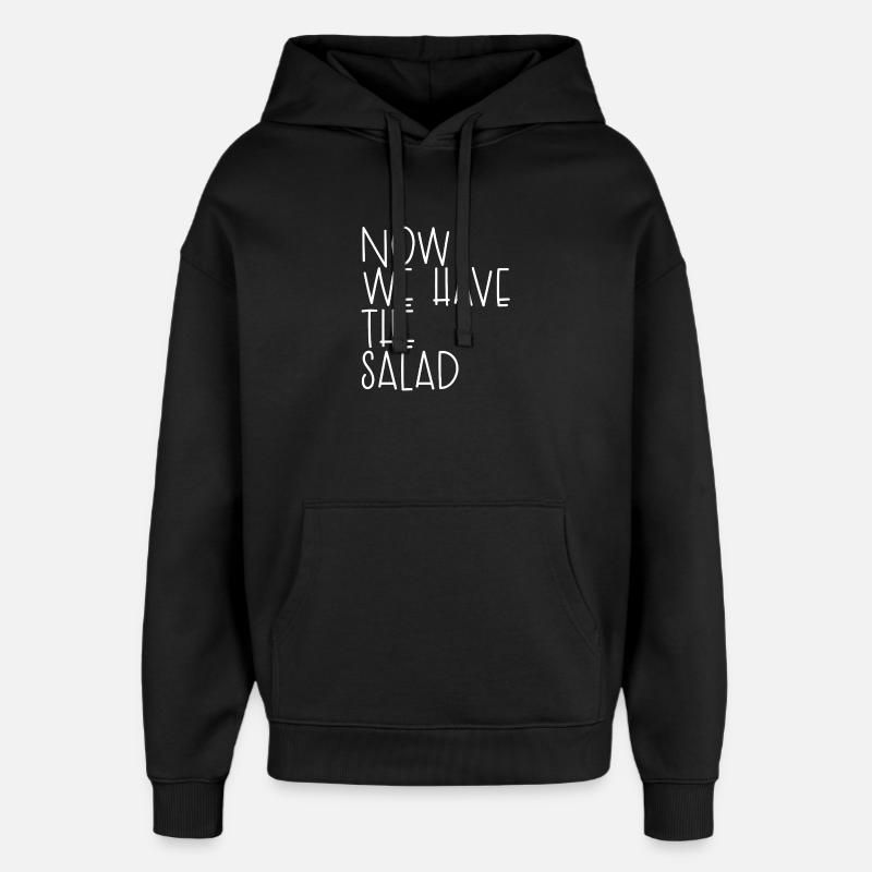 MAINTENANT, NOUS AVONS LA SALADE - Sweat à capuche unisexe Stanley/Stella Oversized - noir