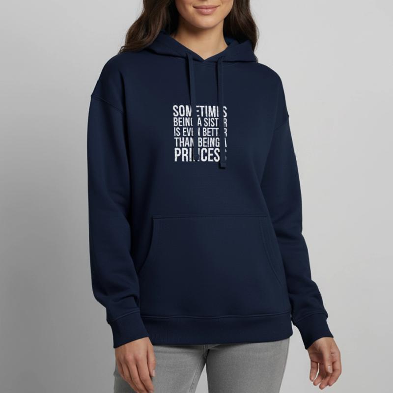 Manchmal ist es sogar besser, eine Schwester zu sein, als Oversized Unisex Hoodie von Stanley/Stella
