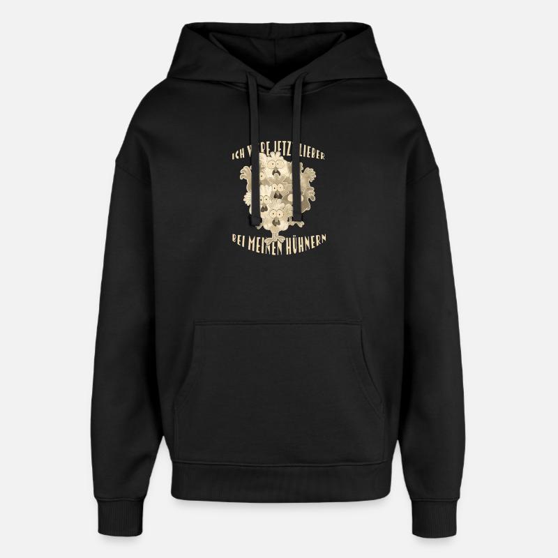  Hühner Spruch - Oversized Unisex Hoodie von Stanley/Stella - Schwarz
