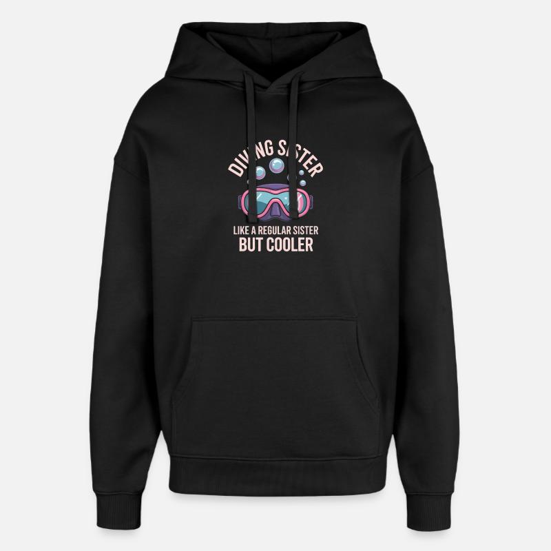 Tauchen Spruch Schwester Lustiges Tauchen Geschenk - Oversized Unisex Hoodie von Stanley/Stella - Schwarz
