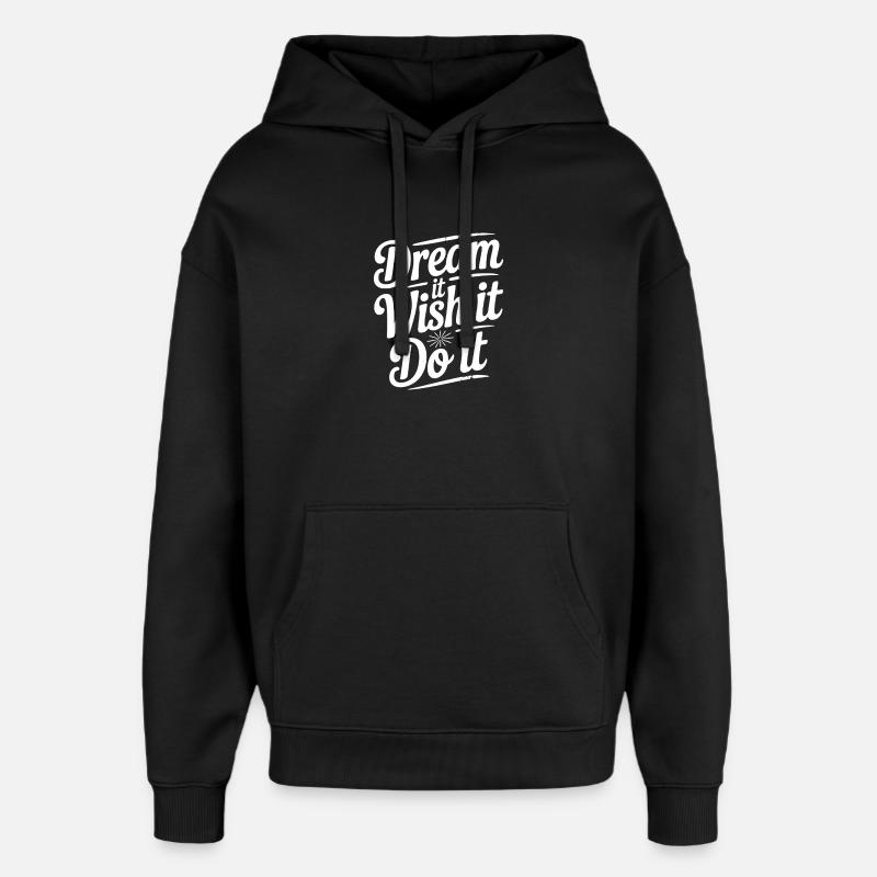Rêvez-le, souhaitez-le, faites-le - Sweat à capuche unisexe Stanley/Stella Oversized - noir
