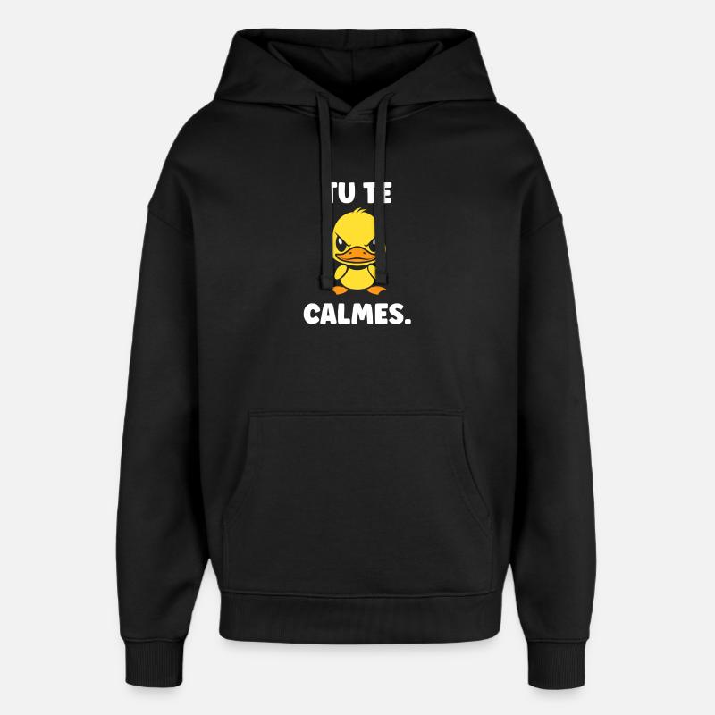 Canard Jaune: Tu te calmes - Sweat à capuche unisexe Stanley/Stella Oversized - noir