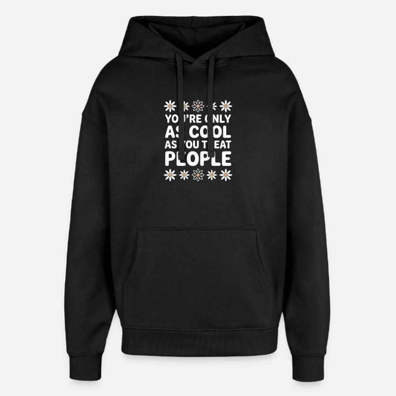 Saying Statement Respect Kindness Gift - Oversized Unisex Hoodie by Stanley/Stella - black