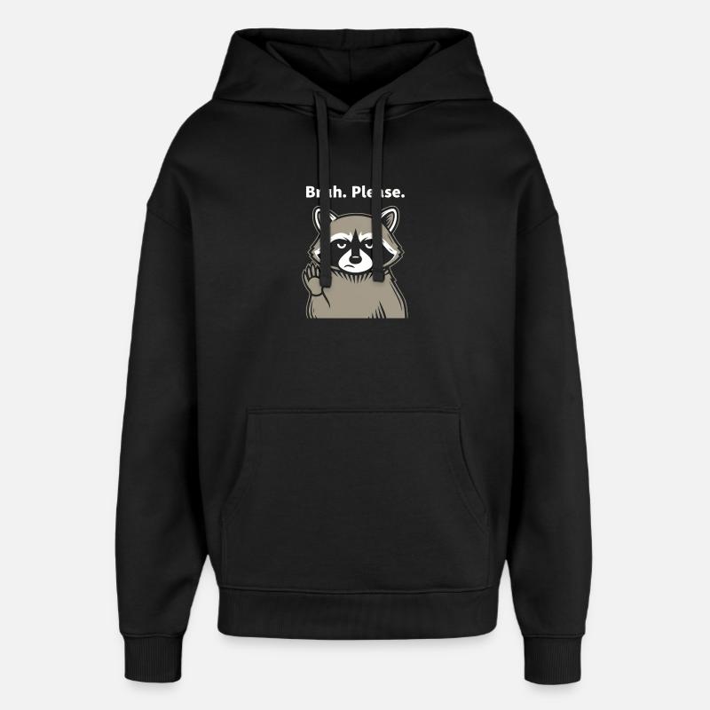 Bruh Please Waschbär Meme - Oversized Unisex Hoodie von Stanley/Stella - Schwarz