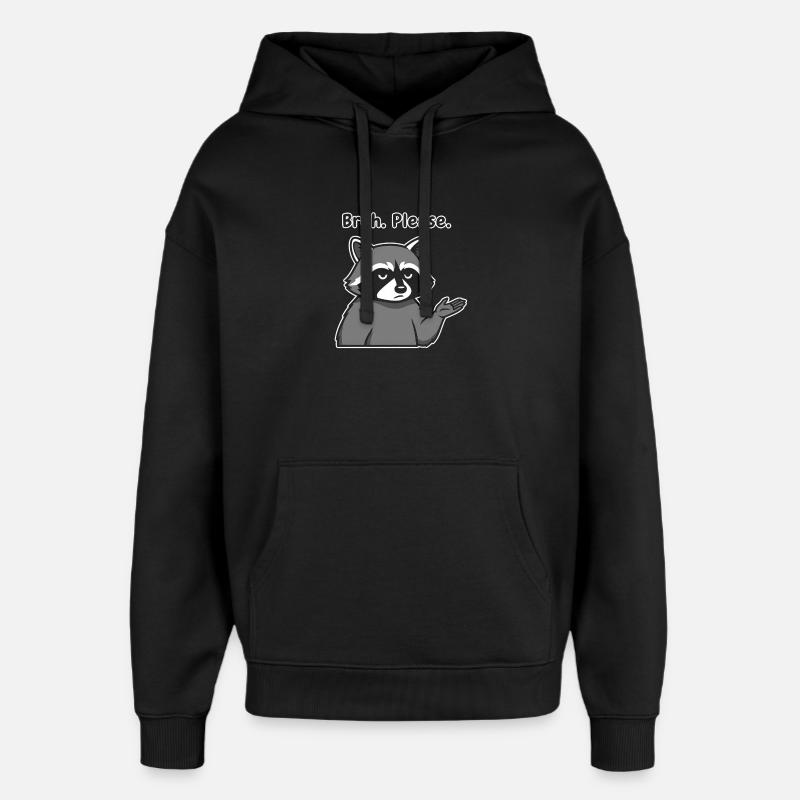 Bruh Bitte Waschbär-Meme - Oversized Unisex Hoodie von Stanley/Stella - Schwarz