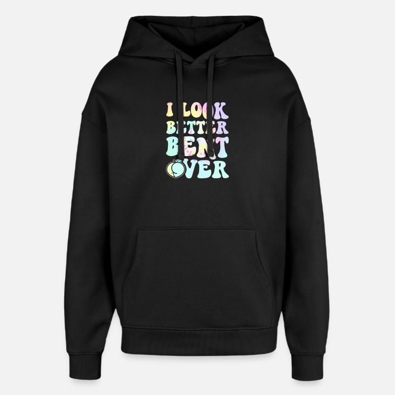 I Look Better Bent Over Tee - Oversized Unisex Hoodie by Stanley/Stella - black