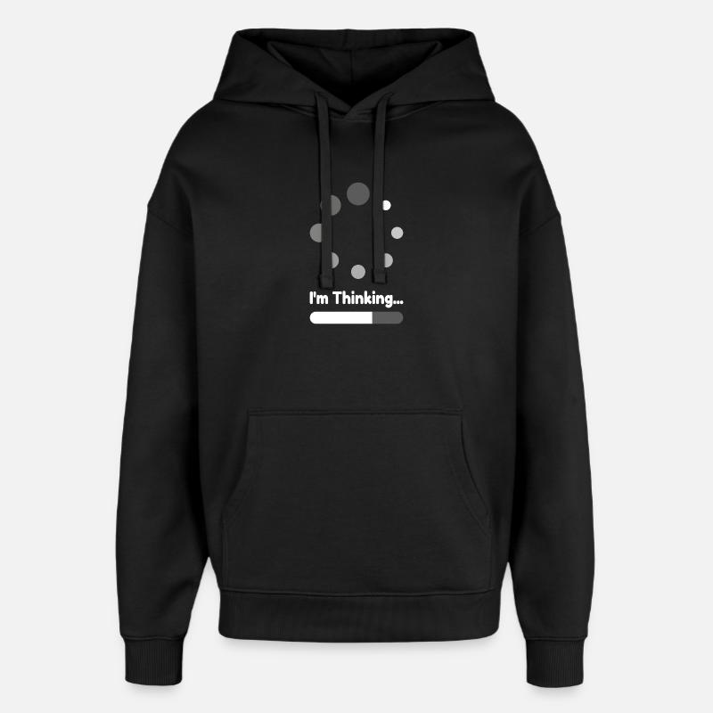 I'm Thinking Loading Progress - Oversized Unisex Hoodie by Stanley/Stella - black