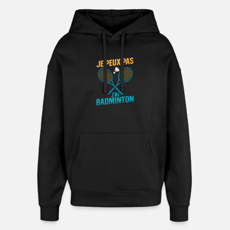 Je peux pas j'ai badminton - Sweat à capuche unisexe Stanley/Stella Oversized - noir